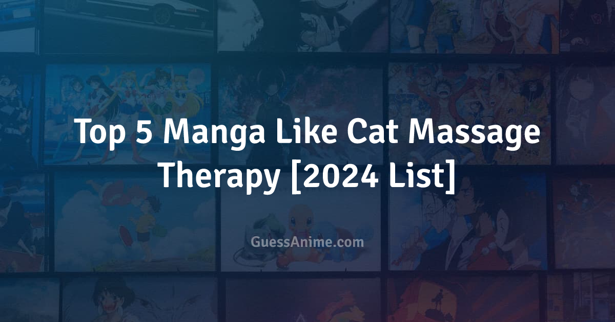 Top 5 Manga Like Cat Massage Therapy 2024 List Guessanime 